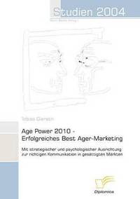 bokomslag Age Power 2010 - Erfolgreiches Best Ager-Marketing