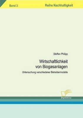 Steffen Philipp - Wirtschaftlichkeit von Biogasanlagen, Häftad