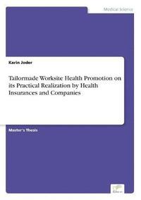 bokomslag Tailormade Worksite Health Promotion on its Practical Realization by Health Insurances and Companies