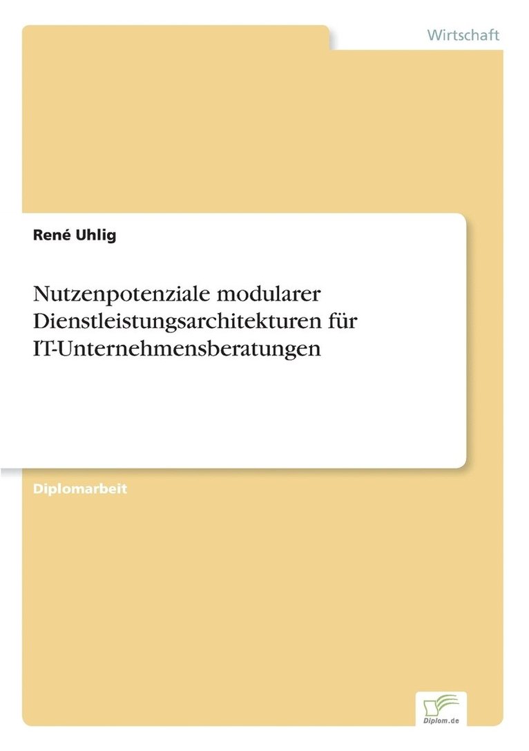 René Uhlig, René - Nutzenpotenziale modularer Dienstleistungsarchitekturen für IT-Unternehmensberatungen, Häftad
