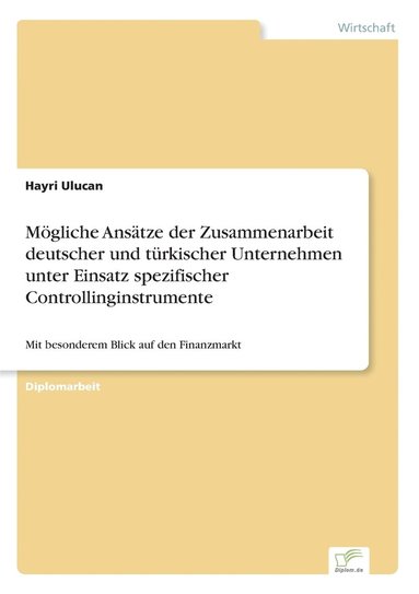 bokomslag Mögliche Ansätze der Zusammenarbeit deutscher und türkischer Unternehmen unter Einsatz spezifischer Controllinginstrumente