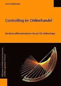 Anita Hukemann - Controlling Im Onlinehandel - Ein Kennzahlenorientierter Ansatz Fur Onlineshops, Häftad. Tillgänglighet: Lägg i varukorg