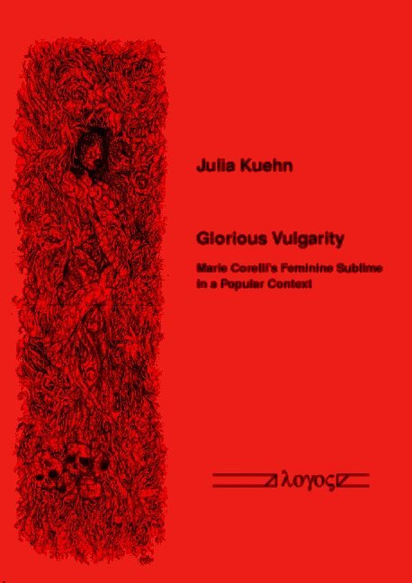 Julia Kuehn - Glorious Vulgarity: Marie Corelli's Feminine Sublime in a Popular Context, Häftad