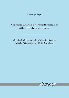 Christoph Jäger - Minimum-Aperture Kirchhoff Migration with Crs Stack Attributes, Häftad