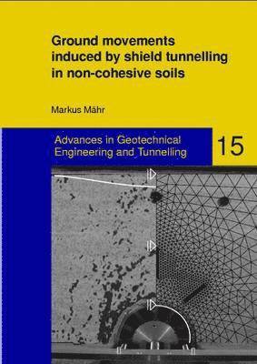 Markus M�hr - Ground Movements Induced by Shield Tunnelling in Non-Cohesive Soils, Häftad