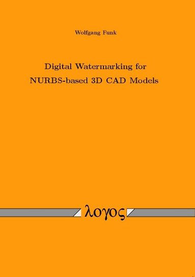 Wolfgang Funk - Digital Watermarking for Nurbs-Based 3D CAD Models, Häftad