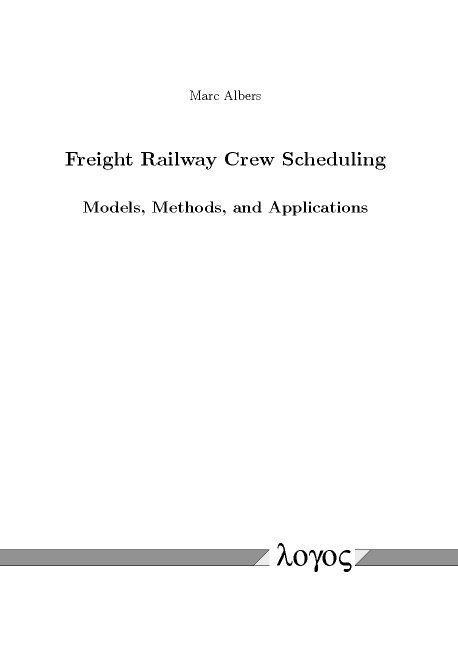 Marc Albers - Freight Railway Crew Scheduling -- Models, Methods, and Applications, Häftad