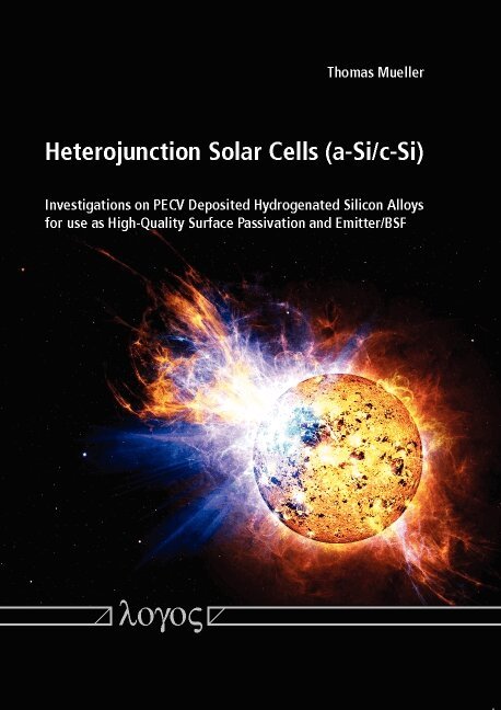 Thomas Mueller - Heterojunction Solar Cells (a-Si/c-Si): Investigations on Pecv Deposited Hydrogenated Silicon Alloys  for Use as High-Quality Surface Passivation and Emitter/Bsf, Häftad
