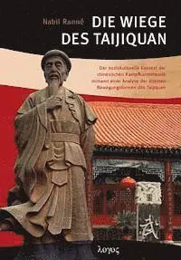 Nabil Ranne - Die Wiege Des Taijiquan: Der Soziokulturelle Kontext Der Chinesischen Kampfkunsttheorie Mitsamt Einer Analyse Der Altesten Bewegungsformen Des Taijiqu, Häftad. Tillgänglighet: Lägg i varukorg