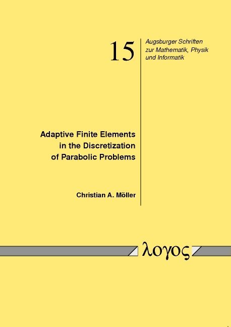 Christian A. M�ller - Adaptive Finite Elements in the Discretization of Parabolic Problems, Häftad. Tillgänglighet: Tillfälligt slut