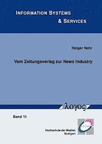 Holger Nohr - Vom Zeitungsverlag Zur News Industry: Veranderung Von Wertschopfungsstrukturen Und Geschaftsmodellen, Häftad