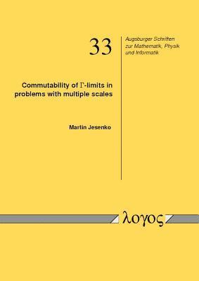 Martin Jesenko - Commutability of  Gamma-Limits in Problems with Multiple Scales, Häftad. Tillgänglighet: Tillfälligt slut