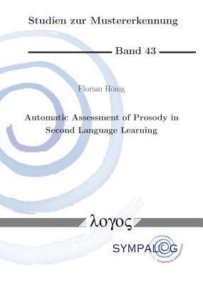 Florian H�nig - Automatic Assessment of Prosody in Second Language Learning, Häftad