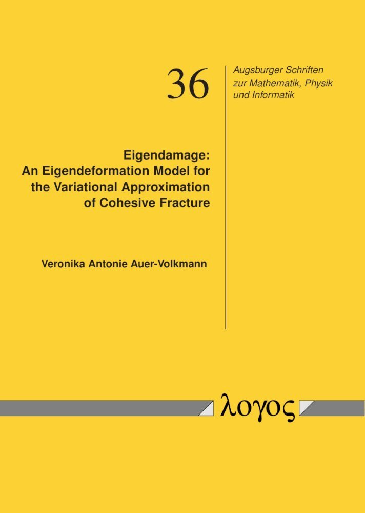 Veronika Auer-Volkmann - Eigendamage: an Eigendeformation Model for the Variational Approximation of Cohesive Fracture, Häftad. Tillgänglighet: Tillfälligt slut