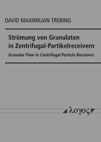 bokomslag Stromung Von Granulaten in Zentrifugal-Partikelreceivern: Granular Flow in Centrifugal Particle Receivers