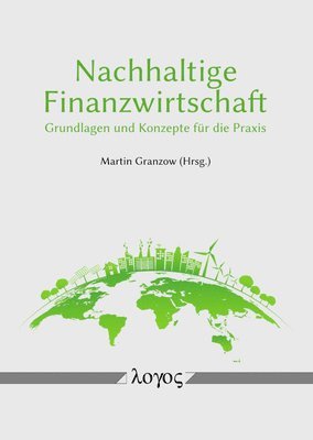 Martin Granzow - Nachhaltige Finanzwirtschaft: Grundlagen Und Konzepte Fur Die PRAXIS, Häftad. Tillgänglighet: Lägg i varukorg
