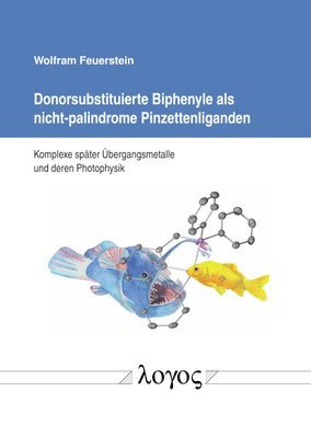 Wolfram Feuerstein - Donorsubstituierte Biphenyle ALS Nicht-Palindrome Pinzettenliganden: Komplexe Spater Ubergangsmetalle Und Deren Photophysik, Häftad