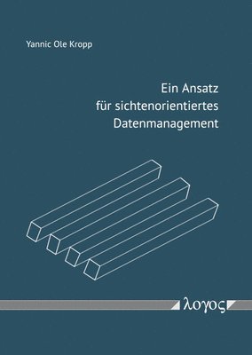 Yannic Ole Kropp - Ein Ansatz Fur Sichtenorientiertes Datenmanagement, Häftad