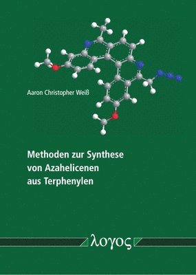 Aaron Weiss - Methoden Zur Synthese Von Azahelicenen Aus Terphenylen, Häftad