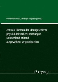 bokomslag Zentrale Themen Der Ideengeschichte Physikdidaktischer Forschung in Deutschland Anhand Ausgewahlter Originalquellen