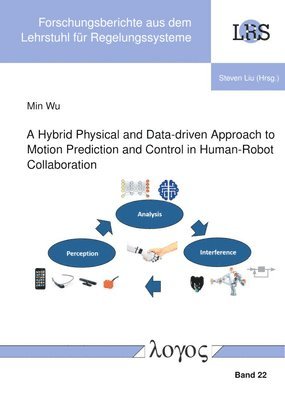 Min Wu - Hybrid Physical and Data-Driven Approach to Motion Prediction and Control in Human-Robot Collaboration, Häftad