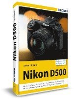 bokomslag Nikon D500 - Für bessere Fotos von Anfang an