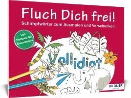 Das Malbuch für Erwachsene: Fluch Dich frei - Vollidiot! 1