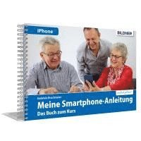 bokomslag Meine Smartphone-Anleitung für iOS / iPhone¿- Smartphonekurs für Senioren (Kursbuch Version iPhone) - Das Kursbuch für Apple iPhones / iOS