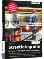 bokomslag Streetfotografie - Die Kunst, einzigartige Augenblicke einzufangen