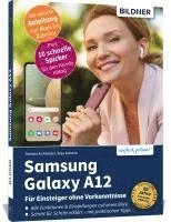 bokomslag Samsung Galaxy A12 - Für Einsteiger ohne Vorkenntnisse