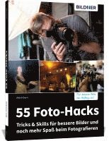 bokomslag 55 Foto-Hacks - Tricks & Skills für bessere Bilder und noch mehr Spaß beim Fotografieren