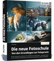 bokomslag Die neue Fotoschule - Von den Grundlagen zur Fotopraxis
