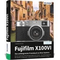 bokomslag Fujifilm X100VI: Das umfangreiche Praxisbuch zu Ihrer Kamera