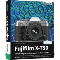 bokomslag Fujifilm X-T50: Das umfangreiche Praxisbuch zu Ihrer Kamera
