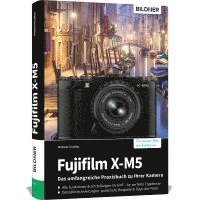 bokomslag Fujifilm X-M5: Das umfangreiche Praxisbuch zu Ihrer Kamera