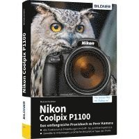 bokomslag Nikon Coolpix P1100 - Das umfangreiche Praxisbuch zu Ihrer Kamera