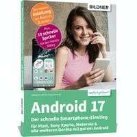 Anja Schmid, Andreas Lehner - Android 17 - Der schnelle Smartphone-Einstieg - Für Einsteiger ohne Vorkenntnisse, Häftad