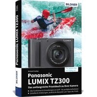 Michael Gradias - Panasonic LUMIX TZ300 - Das umfangreiche Praxisbuch zu Ihrer Kamera, Inbunden