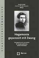 bokomslag Hegemonie Gepanzert Mit Zwang: Zivilgesellschaft Und Politik Im Staatsverstandnis Antonio Gramscis