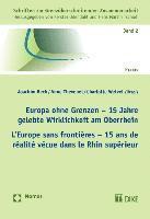 Joachim Beck, Anne Thevenet - Europa Ohne Grenzen - 15 Jahre Gelebte Wirklichkeit Am Oberrhein. l'Europe Sans Frontieres - 15 ANS de Realite Vecue Dans Le Rhin Superieur: Schriften, Häftad