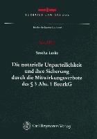 bokomslag Die notarielle Unparteilichkeit und ihre Sicherung durch die Mitwirkungsverbote des § 3 Abs. 1 BeurkG