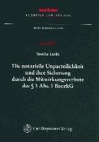 bokomslag Die notarielle Unparteilichkeit und ihre Sicherung durch die Mitwirkungsverbote des § 3 Abs. 1 BeurkG