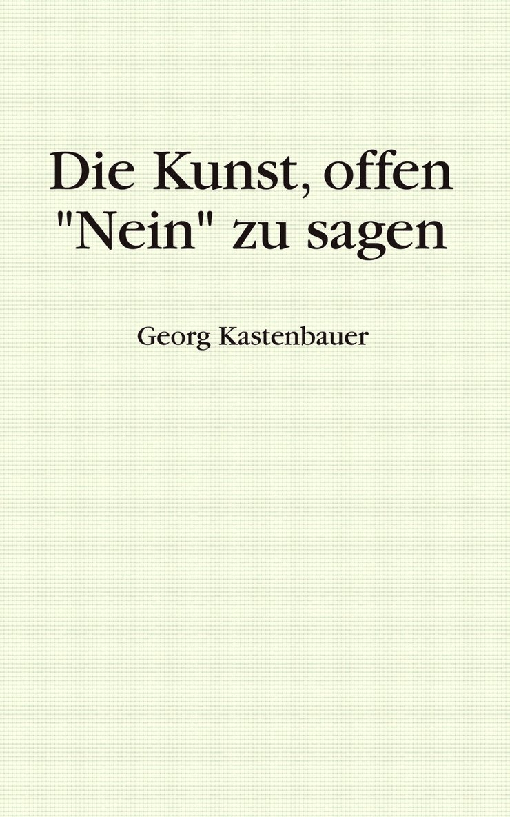 Die Kunst, offen &quot;Nein&quot; zu sagen 1