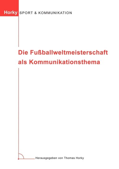Thomas Horky - Fußballweltmeisterschaft als Kommunikationsthema, Häftad