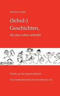 bokomslag (Schul-) Geschichten, die das Leben schreibt