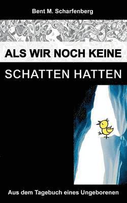 Als wir noch keine Schatten hatten 1