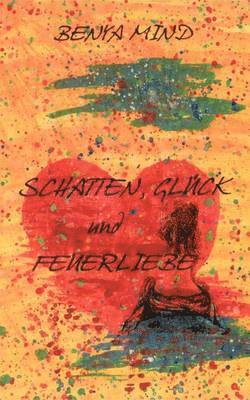 bokomslag Schatten, Glck und Feuerliebe