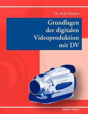 bokomslag Grundlagen der digitalen Videoproduktion mit DV