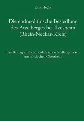 endneolithische Besiedlung des Atzelberges bei Ilvesheim (Rhein-Neckar-Kreis)