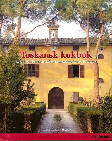 bokomslag Toskansk kokbok : Recept och berättelser från matlagningskurser i Toscana